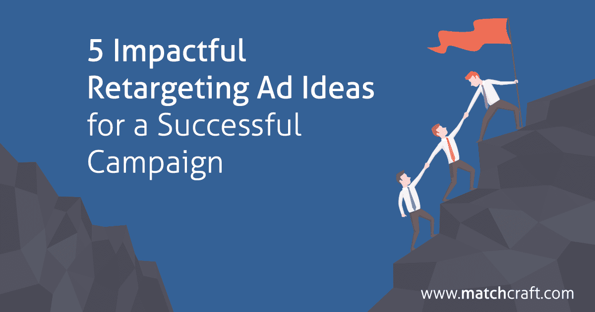 5-Impactful-Retargeting-Ad-Ideas-for-a-Successful-Campaign