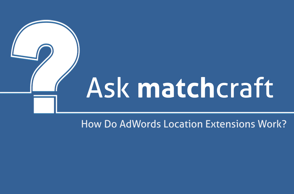 How-Do-Google-Ad-Location-Extensions-Work