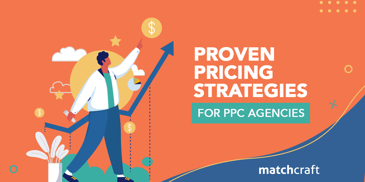 Proven Pricing Strategies for PPC Agencies