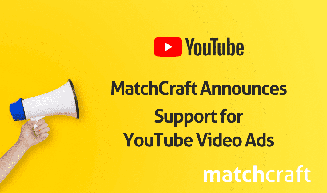 MatchCraft Launches Support for YouTube Video Ads