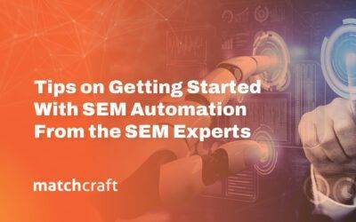 Tips on Getting Started With SEM Automation From the SEM Experts