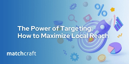 The Power of Targeting: Maximizing Local Reach