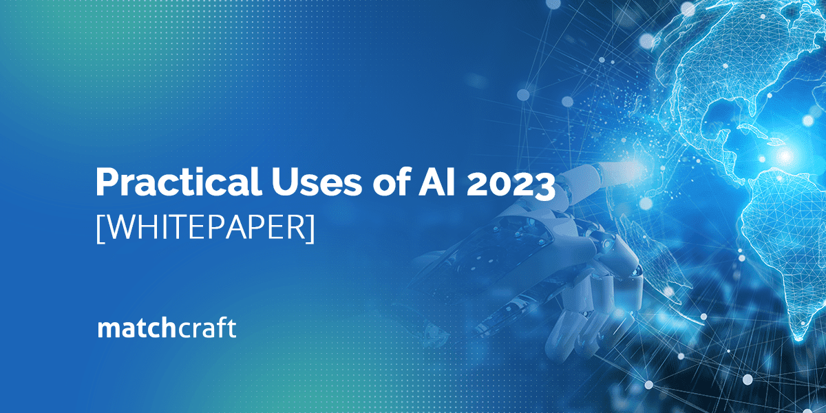 Practical Uses of AI 2023 [DOWNLOAD WHITEPAPER]