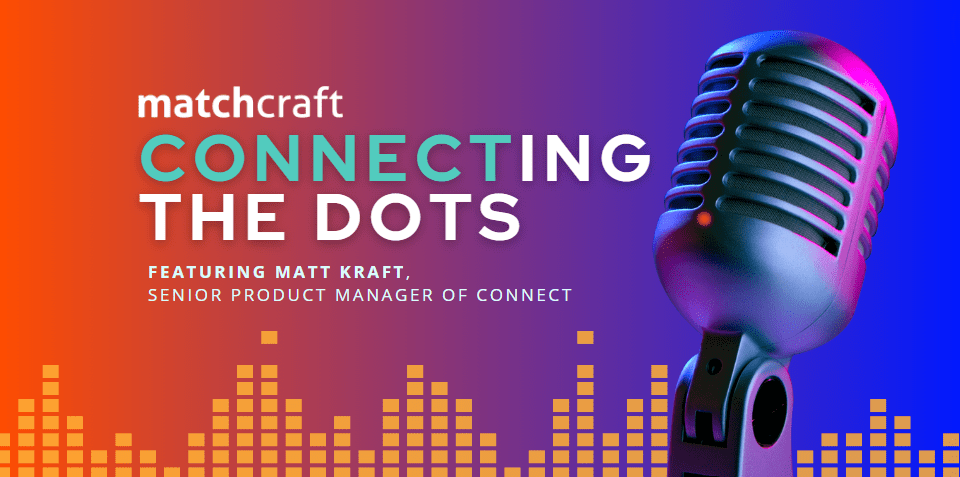 Connecting the Dots with Matt Kraft