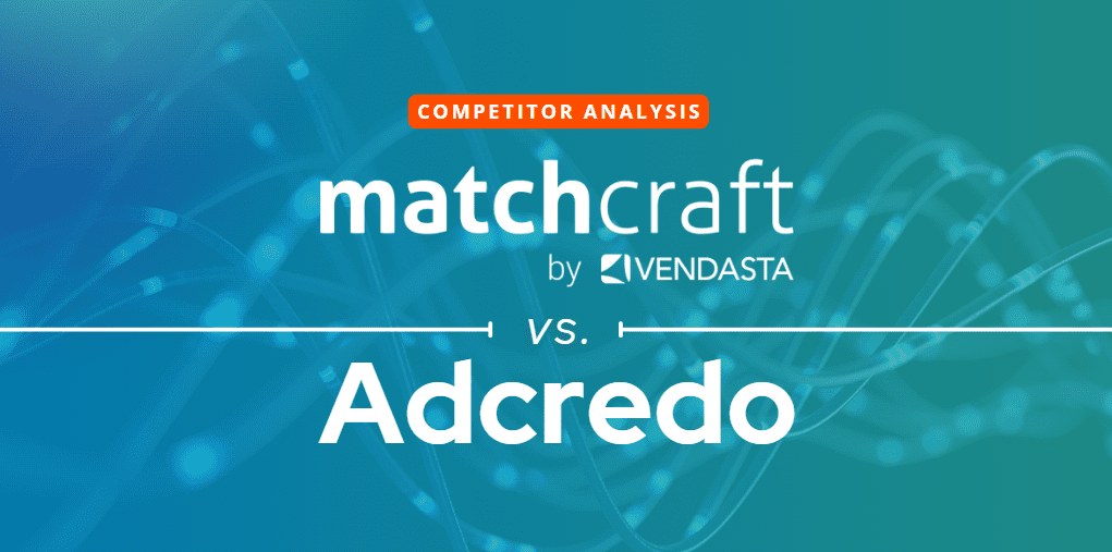 MatchCraft vs. Adcredo: How Do We Stack Up?